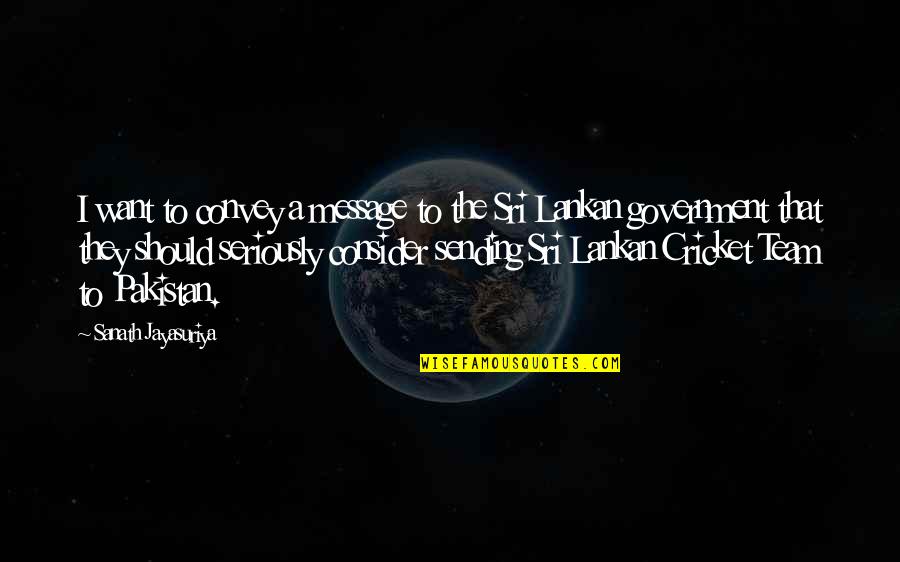 Rhoda Quotes By Sanath Jayasuriya: I want to convey a message to the Rhoda Quotes By Sanath Jayasuriya: I want to convey a message to the