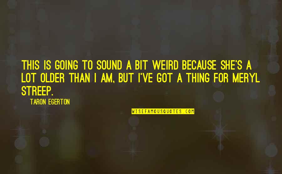 Rhode Dahl Quotes By Taron Egerton: This is going to sound a bit weird Rhode Dahl Quotes By Taron Egerton: This is going to sound a bit weird