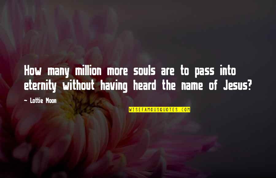 Rhodenizer Carved Quotes By Lottie Moon: How many million more souls are to pass Rhodenizer Carved Quotes By Lottie Moon: How many million more souls are to pass