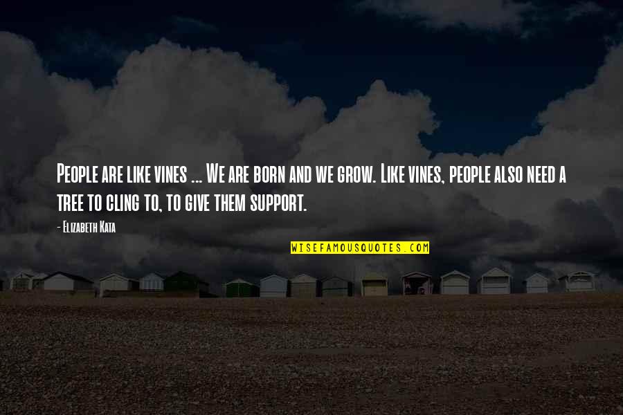 Rhoderic Mirkin Quotes By Elizabeth Kata: People are like vines ... We are born