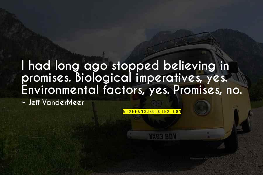 Rhoderic Mirkin Quotes By Jeff VanderMeer: I had long ago stopped believing in promises.