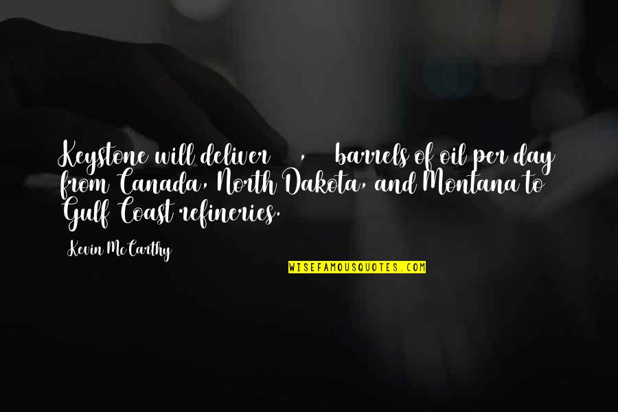 Rhodes To Perdition Quotes By Kevin McCarthy: Keystone will deliver 830,000 barrels of oil per