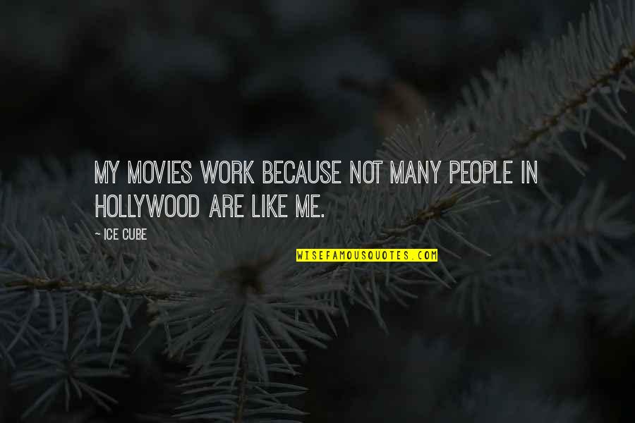 Rhodian Baroque Quotes By Ice Cube: My movies work because not many people in