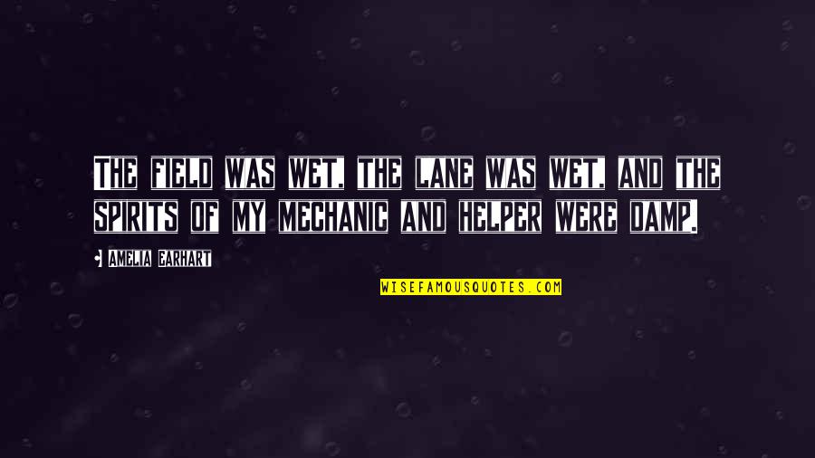 Rhodri Evan Quotes By Amelia Earhart: The field was wet, the lane was wet, Rhodri Evan Quotes By Amelia Earhart: The field was wet, the lane was wet,