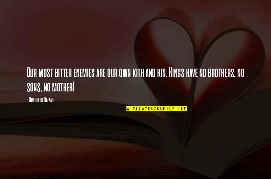 Rhodri Evan Quotes By Honore De Balzac: Our most bitter enemies are our own kith Rhodri Evan Quotes By Honore De Balzac: Our most bitter enemies are our own kith