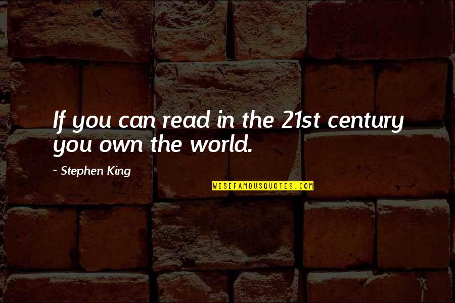 Rhomboidal Quotes By Stephen King: If you can read in the 21st century