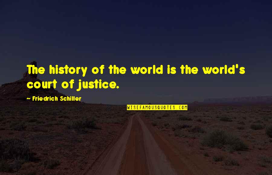 Rhona Cameron Quotes By Friedrich Schiller: The history of the world is the world's