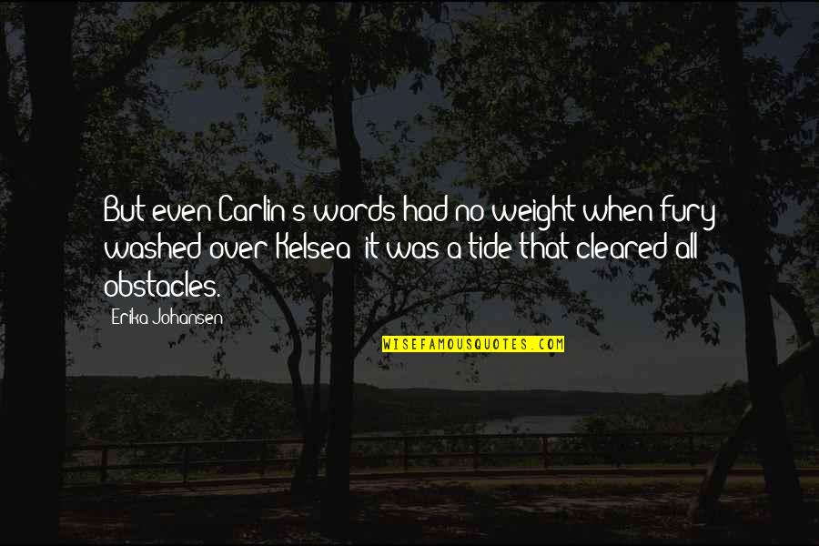 Rhonda Byrnes Quotes By Erika Johansen: But even Carlin's words had no weight when