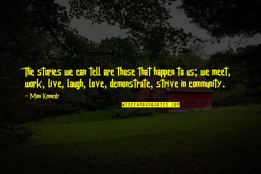 Rhoshawndra Quotes By Mimi Kennedy: The stories we can tell are those that Rhoshawndra Quotes By Mimi Kennedy: The stories we can tell are those that