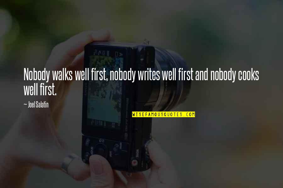 Rhoswen Quotes By Joel Salatin: Nobody walks well first, nobody writes well first