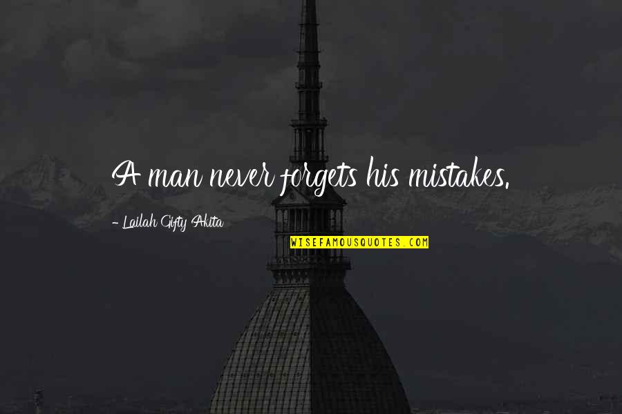 Rhotic Quotes By Lailah Gifty Akita: A man never forgets his mistakes.