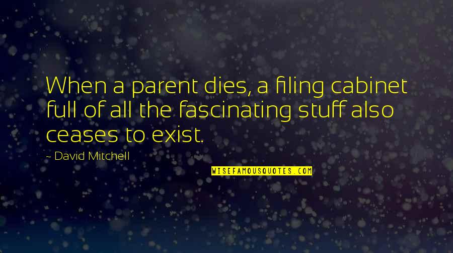 Rhu'ad Quotes By David Mitchell: When a parent dies, a filing cabinet full