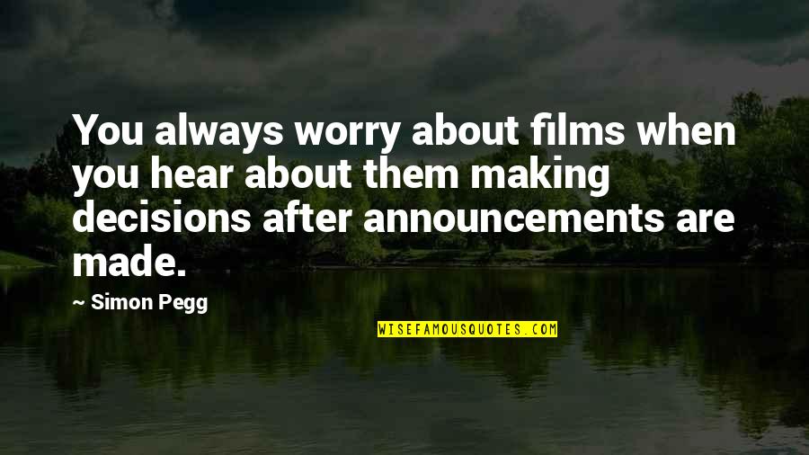 Rhubarb Quotes By Simon Pegg: You always worry about films when you hear