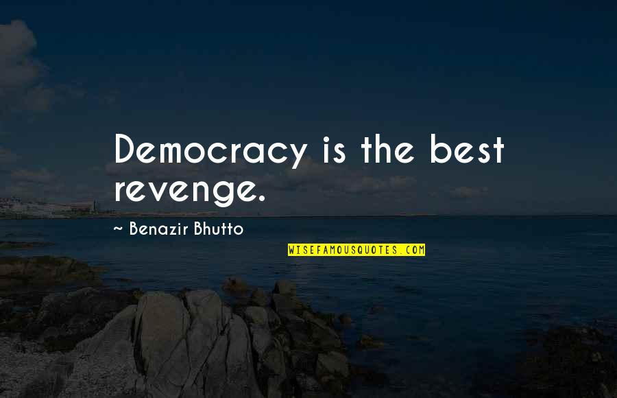 Rhumba Mix Quotes By Benazir Bhutto: Democracy is the best revenge.