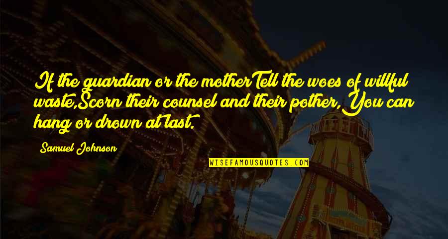 Rhumba Mix Quotes By Samuel Johnson: If the guardian or the motherTell the woes Rhumba Mix Quotes By Samuel Johnson: If the guardian or the motherTell the woes