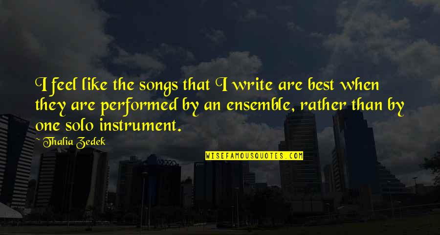 Rhumba'd Quotes By Thalia Zedek: I feel like the songs that I write Rhumba'd Quotes By Thalia Zedek: I feel like the songs that I write