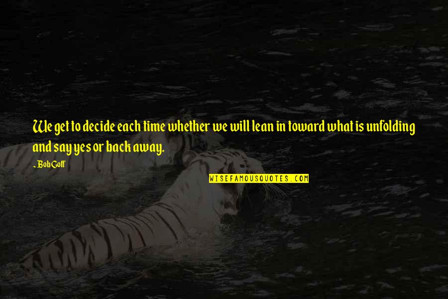Rhus Quotes By Bob Goff: We get to decide each time whether we Rhus Quotes By Bob Goff: We get to decide each time whether we