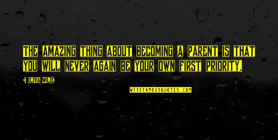 Rhus Quotes By Olivia Wilde: The amazing thing about becoming a parent is Rhus Quotes By Olivia Wilde: The amazing thing about becoming a parent is