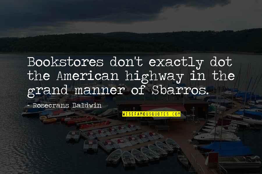Rhwhychoose Quotes By Rosecrans Baldwin: Bookstores don't exactly dot the American highway in