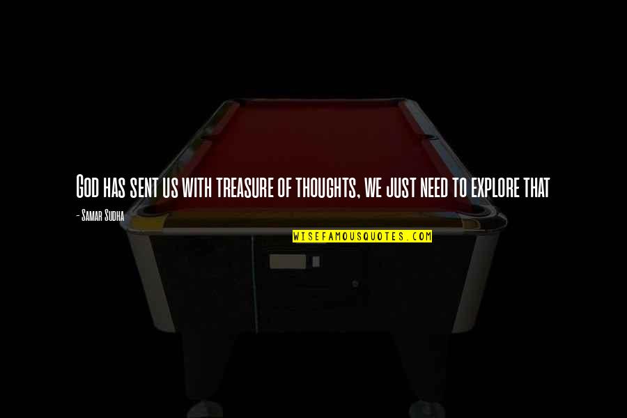 Rhyley Magnus Quotes By Samar Sudha: God has sent us with treasure of thoughts,