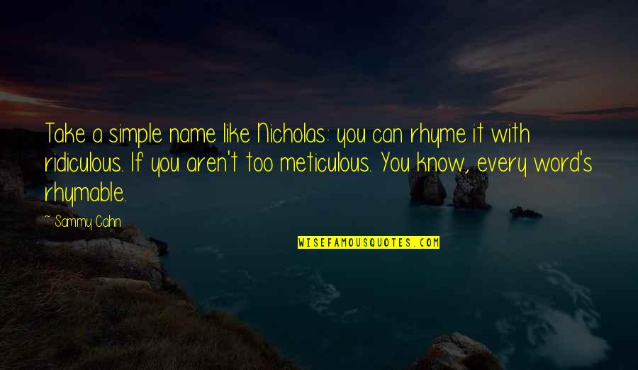 Rhymable Quotes By Sammy Cahn: Take a simple name like Nicholas: you can
