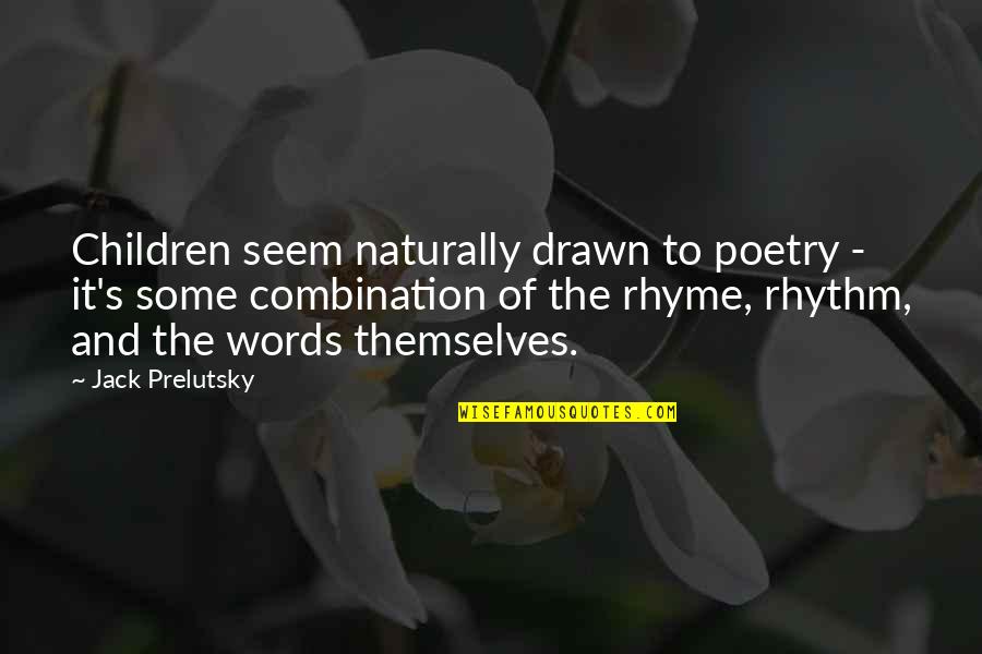 Rhyme Of Quotes By Jack Prelutsky: Children seem naturally drawn to poetry - it's Rhyme Of Quotes By Jack Prelutsky: Children seem naturally drawn to poetry - it's