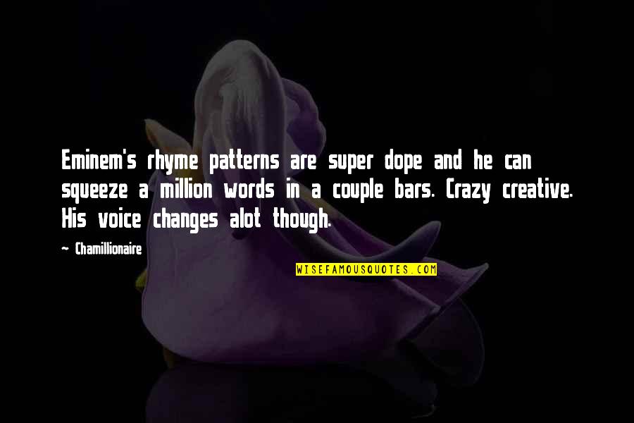 Rhyme Quotes By Chamillionaire: Eminem's rhyme patterns are super dope and he Rhyme Quotes By Chamillionaire: Eminem's rhyme patterns are super dope and he