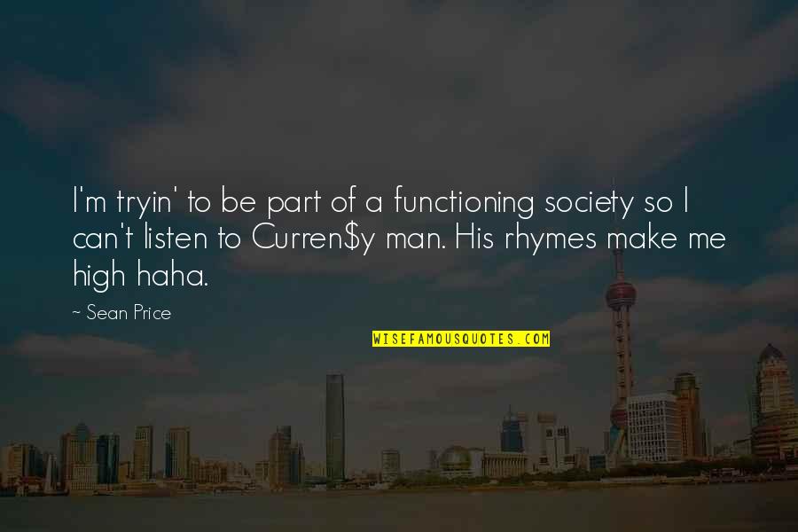 Rhyme Quotes By Sean Price: I'm tryin' to be part of a functioning