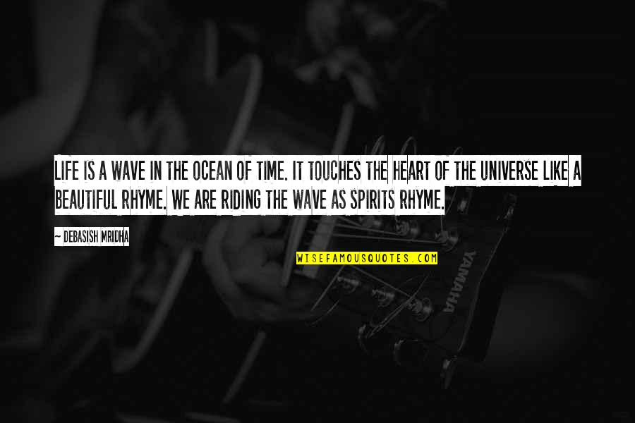 Rhyme Time Quotes By Debasish Mridha: Life is a wave in the ocean of