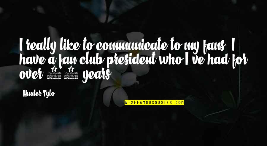 Rhymed Iambic Pentameter Quotes By Hunter Tylo: I really like to communicate to my fans.