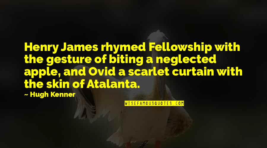 Rhymed Quotes By Hugh Kenner: Henry James rhymed Fellowship with the gesture of