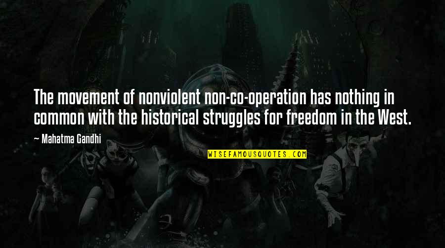Rhymed Quotes By Mahatma Gandhi: The movement of nonviolent non-co-operation has nothing in