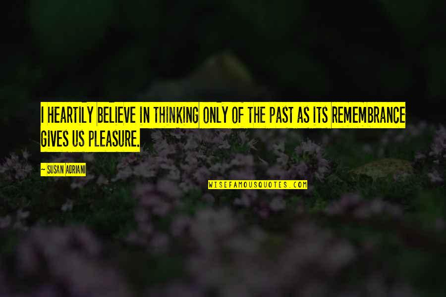 Rhymethere Quotes By Susan Adriani: I heartily believe in thinking only of the Rhymethere Quotes By Susan Adriani: I heartily believe in thinking only of the