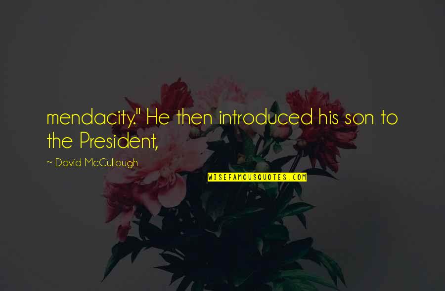 Rhyming Weed Quotes By David McCullough: mendacity." He then introduced his son to the Rhyming Weed Quotes By David McCullough: mendacity." He then introduced his son to the