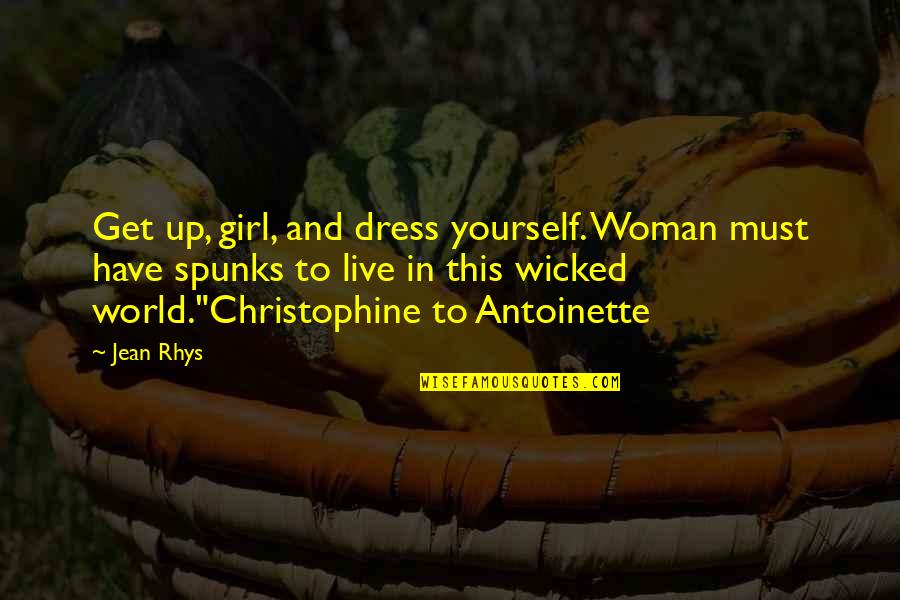 Rhys And Quotes By Jean Rhys: Get up, girl, and dress yourself. Woman must