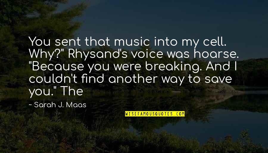 Rhysand Quotes By Sarah J. Maas: You sent that music into my cell. Why?"