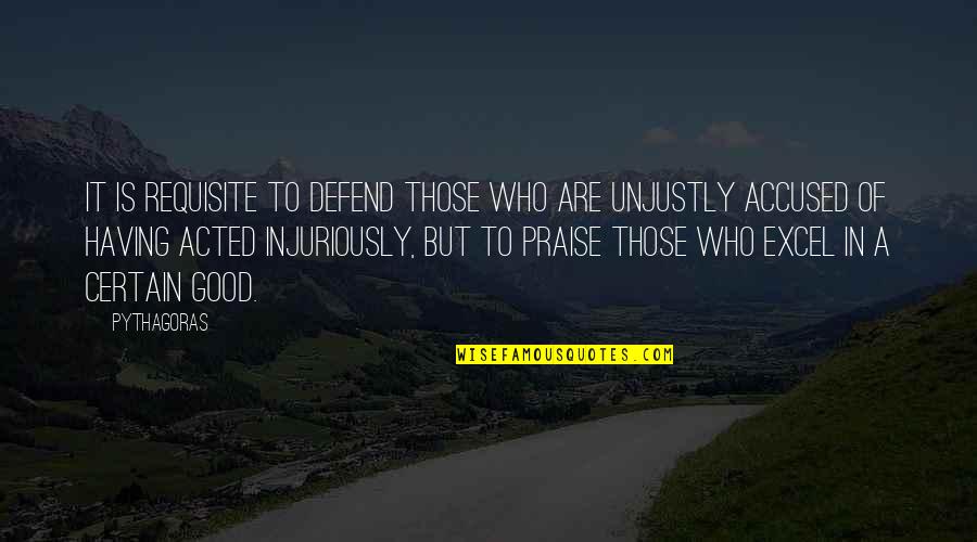 Rhysery Quotes By Pythagoras: It is requisite to defend those who are Rhysery Quotes By Pythagoras: It is requisite to defend those who are