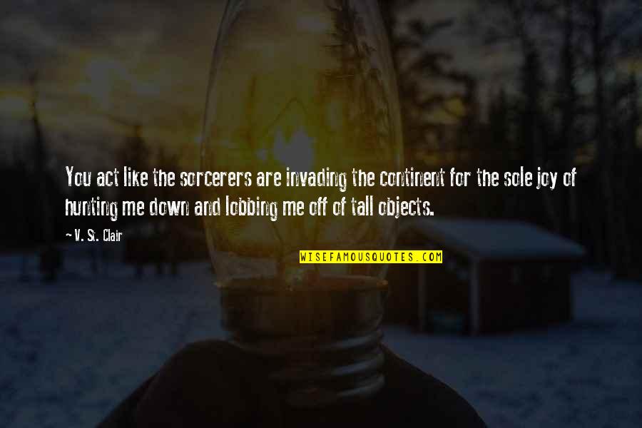 Rhythm And Blues Music Quotes By V. St. Clair: You act like the sorcerers are invading the Rhythm And Blues Music Quotes By V. St. Clair: You act like the sorcerers are invading the