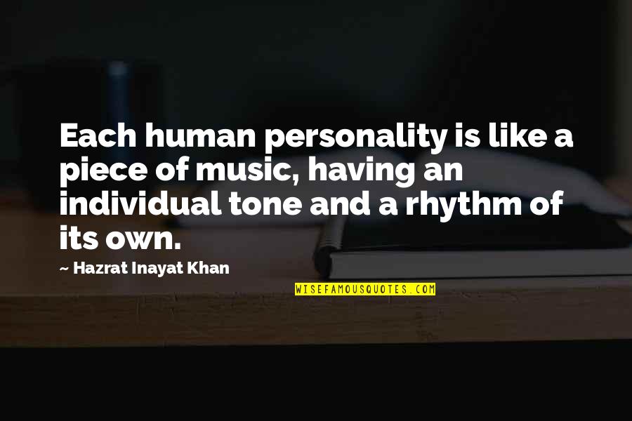 Rhythm In Music Quotes By Hazrat Inayat Khan: Each human personality is like a piece of