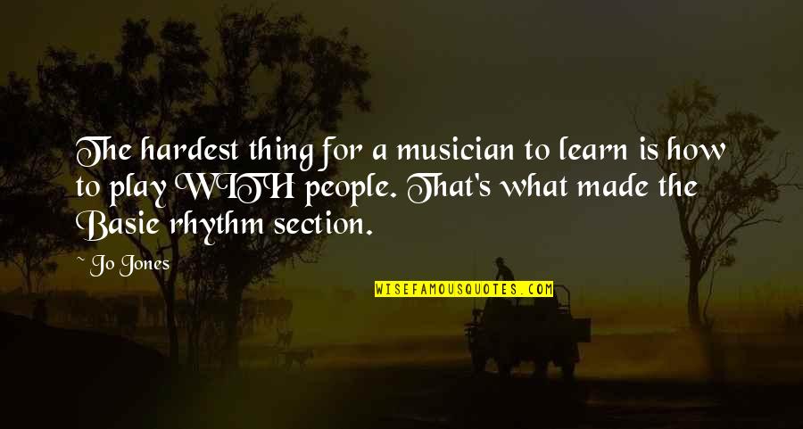 Rhythm In Music Quotes By Jo Jones: The hardest thing for a musician to learn