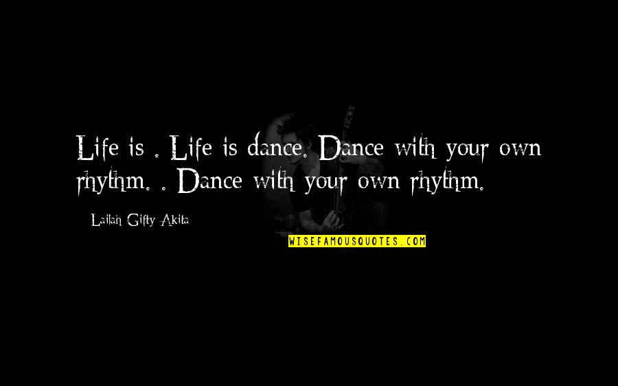 Rhythm In Music Quotes By Lailah Gifty Akita: Life is . Life is dance. Dance with