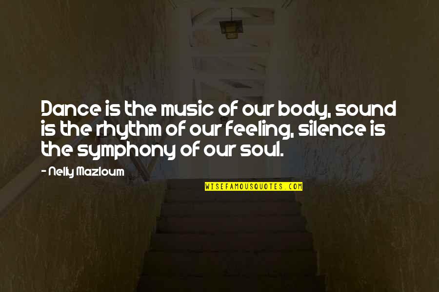 Rhythm In Music Quotes By Nelly Mazloum: Dance is the music of our body, sound