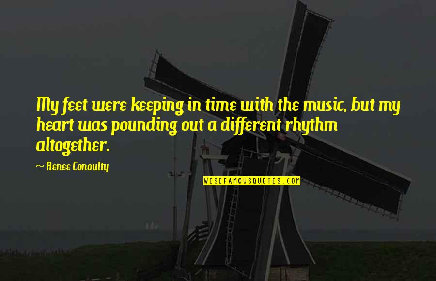 Rhythm In Music Quotes By Renee Conoulty: My feet were keeping in time with the