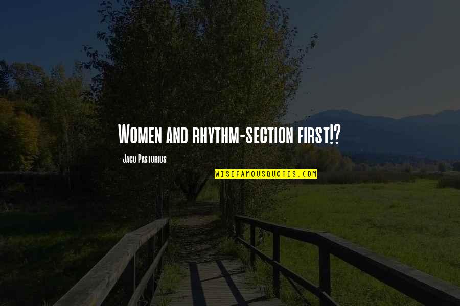 Rhythm Music Quotes By Jaco Pastorius: Women and rhythm-section first!?