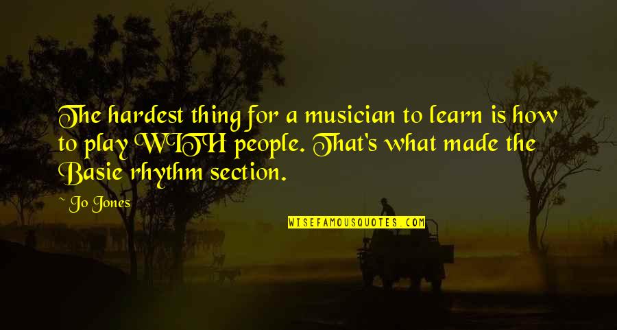 Rhythm Music Quotes By Jo Jones: The hardest thing for a musician to learn