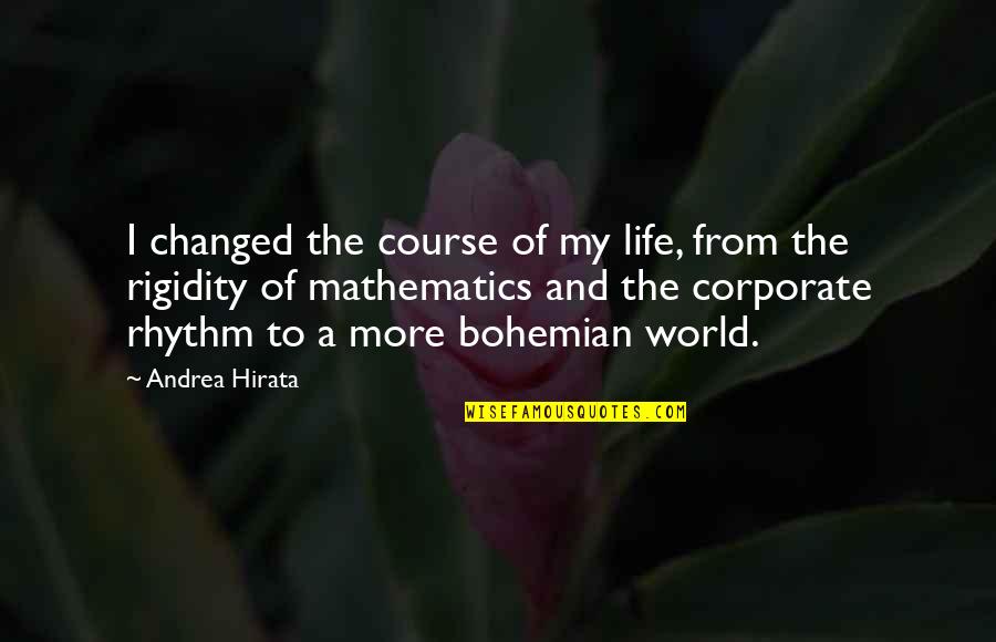 Rhythm Of Life Quotes By Andrea Hirata: I changed the course of my life, from Rhythm Of Life Quotes By Andrea Hirata: I changed the course of my life, from