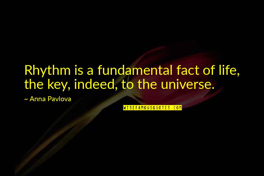 Rhythm Of Life Quotes By Anna Pavlova: Rhythm is a fundamental fact of life, the