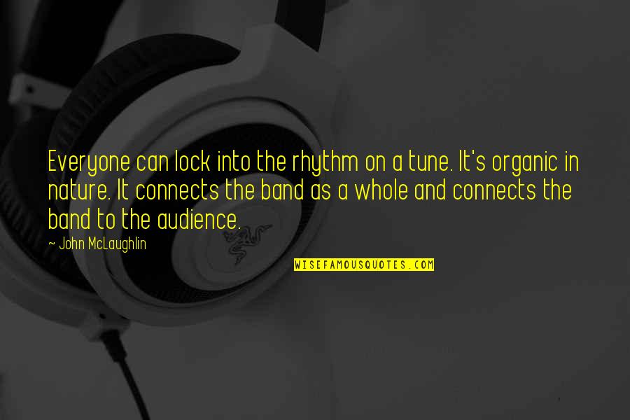 Rhythm Of Nature Quotes By John McLaughlin: Everyone can lock into the rhythm on a