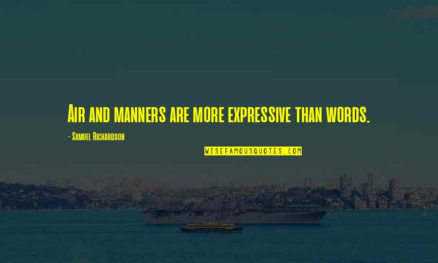 Rhythm Of The Night Quotes By Samuel Richardson: Air and manners are more expressive than words.