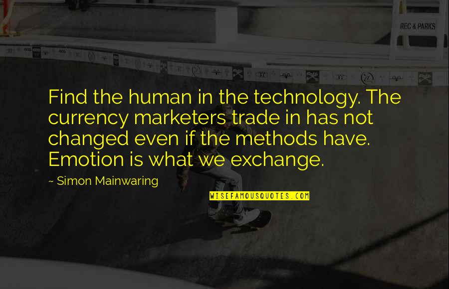 Rhythm Quotes And Quotes By Simon Mainwaring: Find the human in the technology. The currency